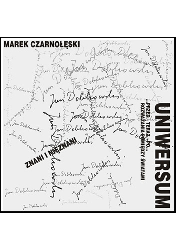 Okładka: Marek Czarnołęski - Jan Dobkowski. Uniwersum ...przed - teraz - po... rozważania pomiędzy światami