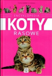 Okładka: Małogrzata Młynek - Encyklopedia koty rasowe