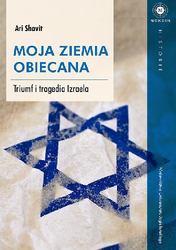 Okładka: Ari Shavit - Moja Ziemia Obiecana. Triumf i tragedia Izraela
