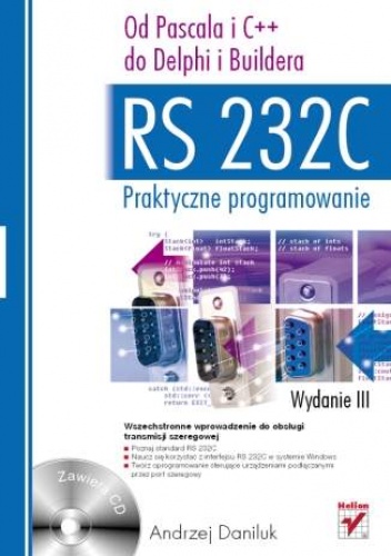 Okładka: Andrzej Daniluk - RS 232C - praktyczne programowanie. Od Pascala i C++ do Delphi i Buildera. Wydanie III