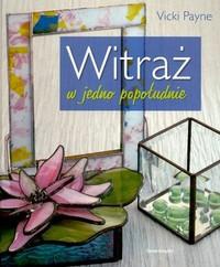 Okładka: Vicki Payne - Witraż w jedno popołudnie