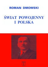 Roman Dmowski - Świat powojenny i Polska