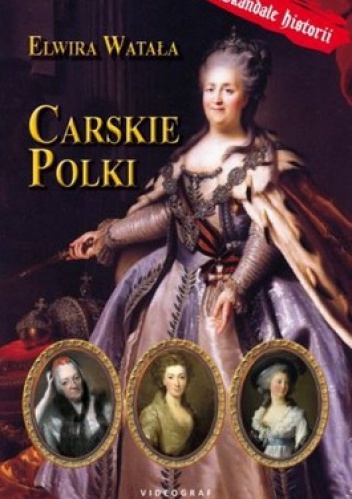 Okładka: Elwira Watała - Carskie Polki. Skandale historii