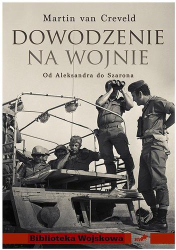 Okładka: Martin Van Creveld - Dowodzenie na wojnie. Od Aleksandra do Szarona