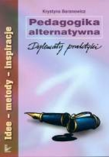 Okładka: Krystyna Baranowicz - Pedagogika alternatywna. Dylematy praktyki