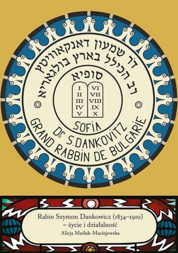 Okładka: Alicja Maślak-Maciejewska - Rabin Szymon Dankowicz (1834–1910) – życie i działalność