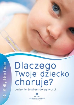 Okładka: Kelly Dorfman - Dlaczego Twoje dziecko choruje?