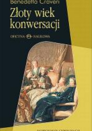 Okładka: Benedetta Craveri - Złoty wiek konwersacji