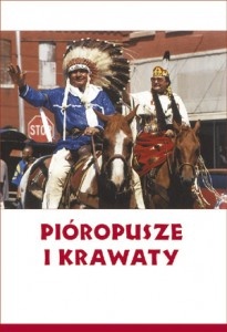 Okładka: Jarosław Wojtczak - Pióropusze i krawaty: Od zbrojnego oporu po współpracę z ONZ - Indianie w walce o swoje prawa