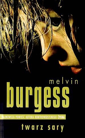 Okładka: Melvin Burgess - Twarz Sary