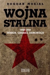 Okładka: Bogdan Musiał - Wojna Stalina. 1939-1945: Terror, Grabież, Demontaże