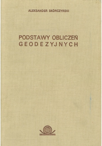 Okładka: Aleksander Skórczyński - Podstawy obliczeń geodezyjnych