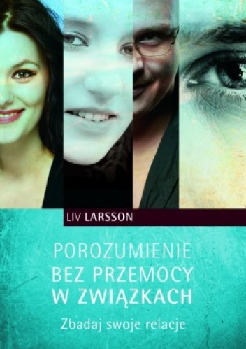 Okładka: Liv Larsson - Porozumienie bez przemocy w związkach : zbadaj swoje relacje