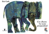 Okładka: Eric Carle - Czy chcesz być moim przyjacielem?