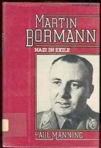 Okładka: Paul Manning - Martin Bormann. Nazi in exile