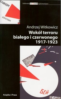 Okładka: Andrzej Witkowicz - Wokół terroru białego i czerwonego 1917-1923