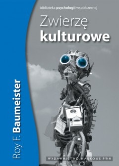 Okładka: Roy Baumeister - Zwierzę Kulturowe
