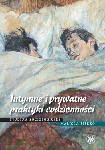 Okładka: Mariola Bieńko - Intymne i prywatne praktyki codzienności. Studium socjologiczne