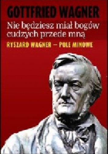 Okładka: Gottfried Wagner - Nie będziesz miał bogów cudzych przede mną