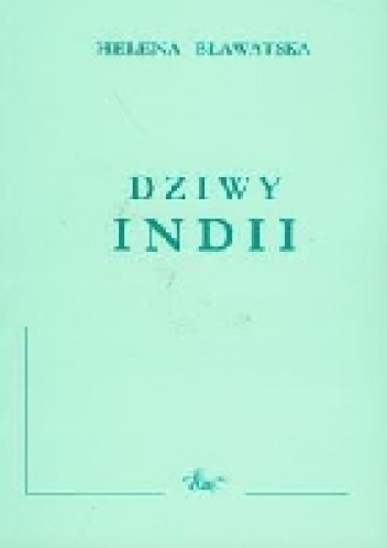 Okładka: Helena Pietrowna Bławatska - Dziwy Indii