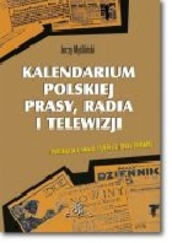 Okładka: Jerzy Myśliński - Kalendarium polskiej prasy, radia i telewizji. wyd III
