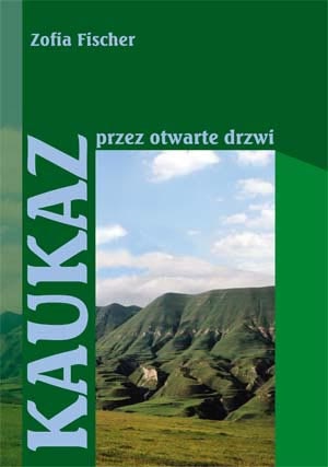 Okładka: Zofia Fischer-Malanowska - Kaukaz przez otwarte drzwi