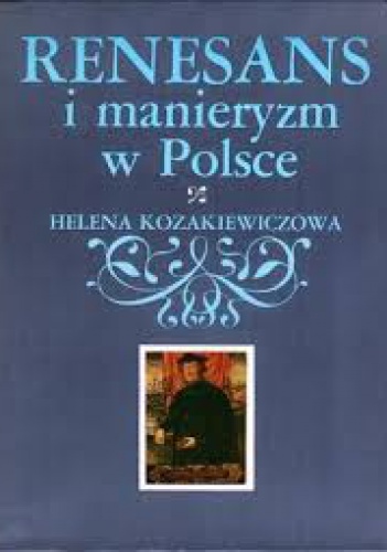 Okładka: Helena Kozakiewicz - Renesans i manieryzm w Polsce