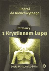 Okładka: Beata Matkowska-Święs - Podróż do Nieuchwytnego. Rozmowy z Krystianem Lupą