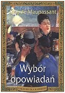 Okładka: Guy de Maupassant - Wybór opowiadań