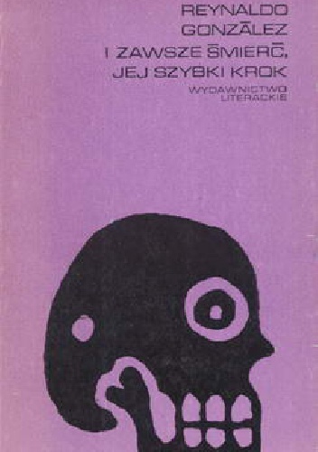 Okładka: Reynaldo González - I zawsze śmierć, jej szybki krok