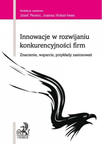 Okładka: Józef Perenc - Innowacje w rozwijaniu konkurencyjności firm Znaczenie, wsparcie, przykłady zastosowań