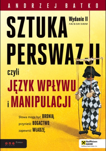 Okładka: Andrzej Batko - SZTUKA PERSWAZJI, czyli język wpływu i manipulacji. Wydanie II rozszerzone