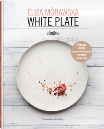 Okładka: Eliza Mórawska - White Plate - słodkie