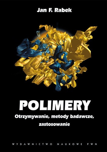 Okładka: Jan F. Rabek - Polimery. Otrzymywanie, metody badawcze i zastosowania.