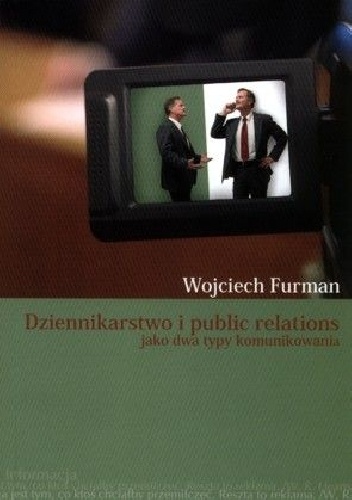 Okładka: Wojciech Furman - Dziennikarstwo i public relations jako dwa typy komunikowania