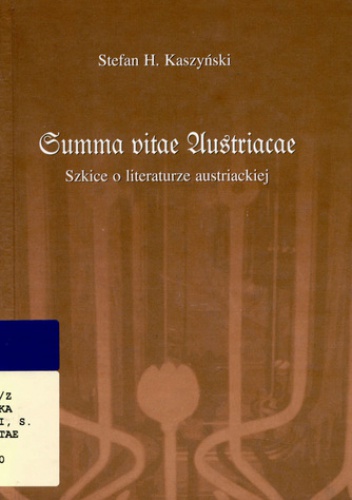 Okładka: Stefan H. Kaszyński - Summa vitae Austriacae: szkice o literaturze austriackiej