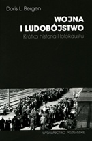 Okładka: Doris Bergen - WOJNA I LUDOBÓJSTWO. Krótka historia Holokaustu.