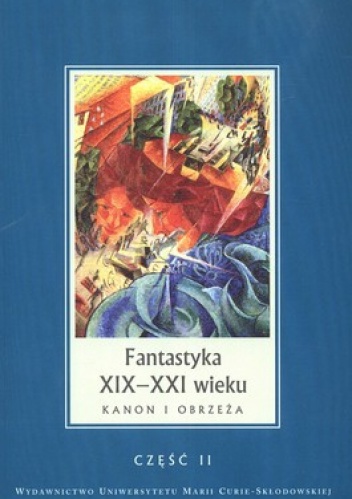 Okładka: Janina Szcześniak - Fantastyka XIX-XXI wieku. Kanon i obrzeża. Część 2