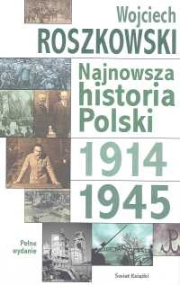 Okładka: Wojciech Roszkowski - Najnowsza historia Polski. Tom 1, 1914-1945