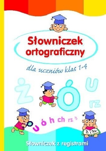 Anna Wiśniewska - Słowniczek ortograficzny dla uczniów klas 1-4
