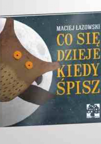 Okładka: Maciej Łazowski - Co się dzieje kiedy śpisz