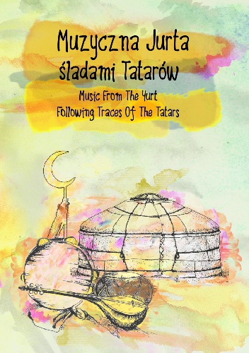 Okładka: Piotr Michałowski - Muzyczna jurta - śladami Tatarów