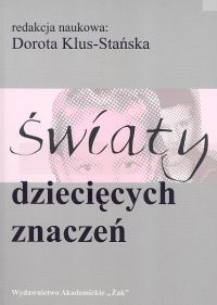 Okładka: Dorota Klus-Stańska - Światy dziecięcych znaczeń
