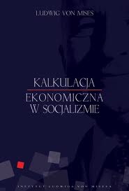 Okładka: Ludwig von Mises - Kalkulacja ekonomiczna w socjalizmie