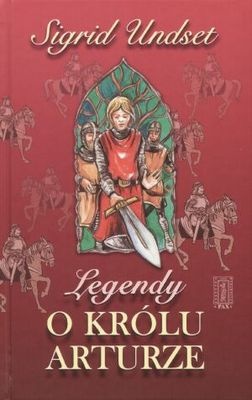 Okładka: Sigrid Undset - Legendy o królu Arturze