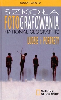 Okładka: Robert Caputo - Szkoła fotografowania National Geographic Ludzie i portrety