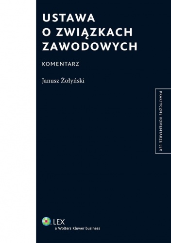 Okładka: Janusz Żołyński - Ustawa o związkach zawodowych. Komentarz