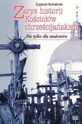 Okładka: Zygmunt Kowalczuk - Zarys historii Kościołów chrześcijańskich