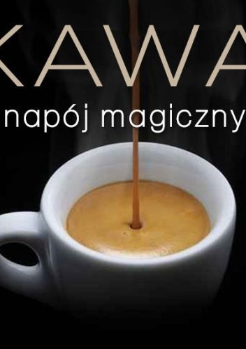 Okładka: Marta Dobrowolska-Kierył - Kawa. Napój magiczny