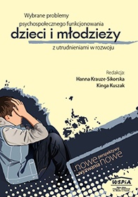 Okładka: Kinga Kuszak - Wybrane problemy psychospołecznego funkcjonowania dzieci i młodzieży z utrudnieniami w rozwoju